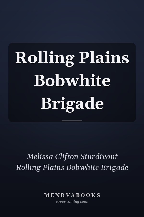 Rolling Plains Bobwhite Brigade