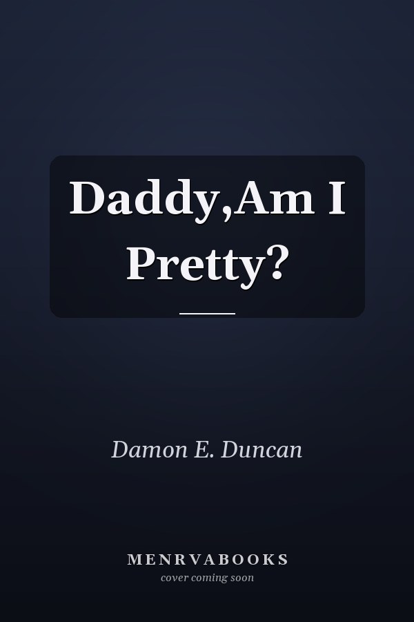 Daddy,Am I Pretty?