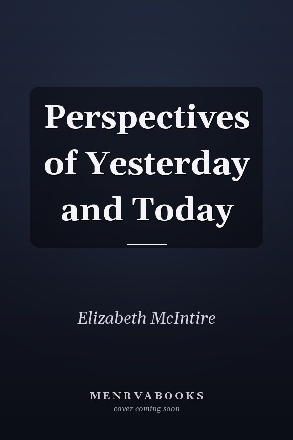 Perspectives of Yesterday and Today
