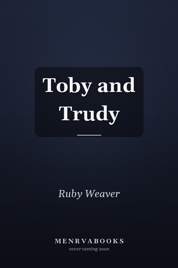Toby and Trudy