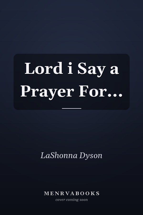 Lord i Say a Prayer For...