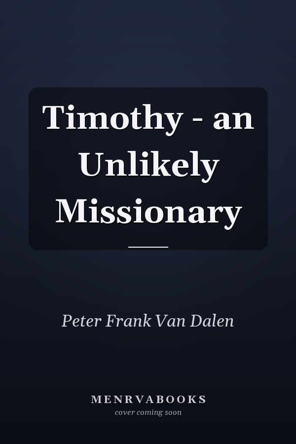 Timothy - an Unlikely Missionary