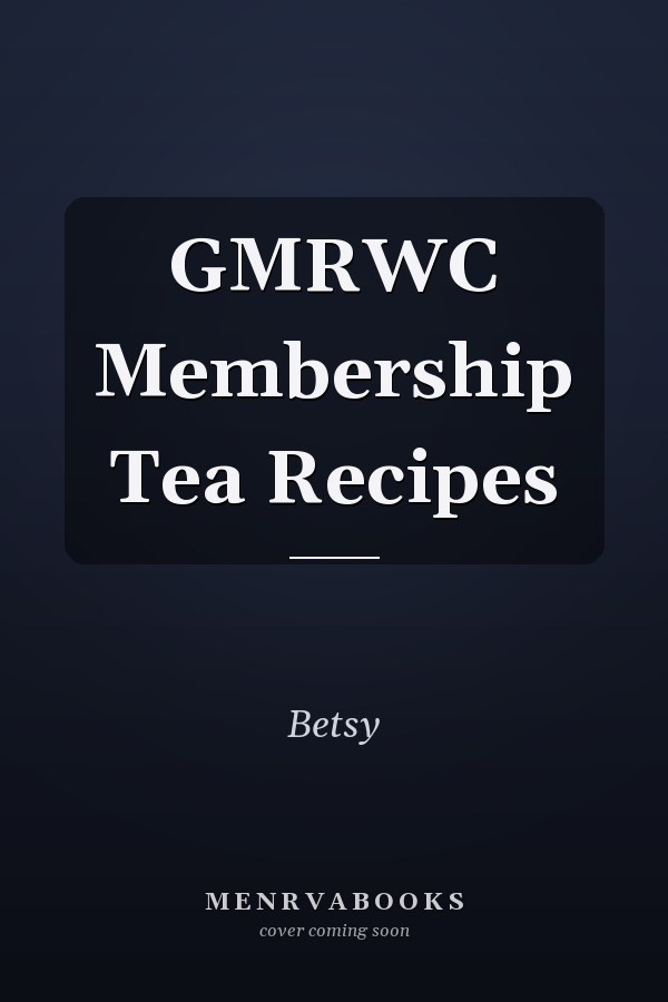 GMRWC Membership Tea Recipes