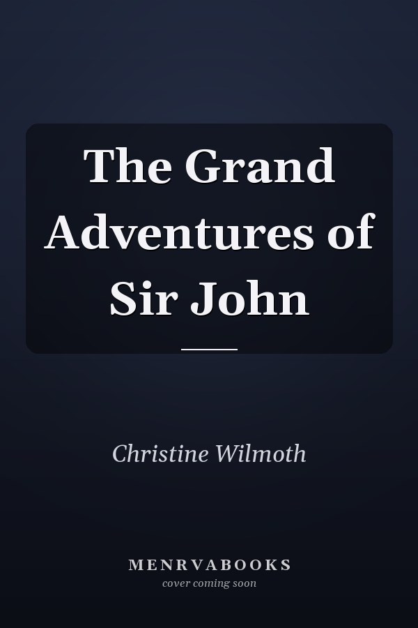 The Grand Adventures of Sir John