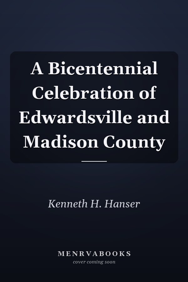 A Bicentennial Celebration of Edwardsville and Madison County