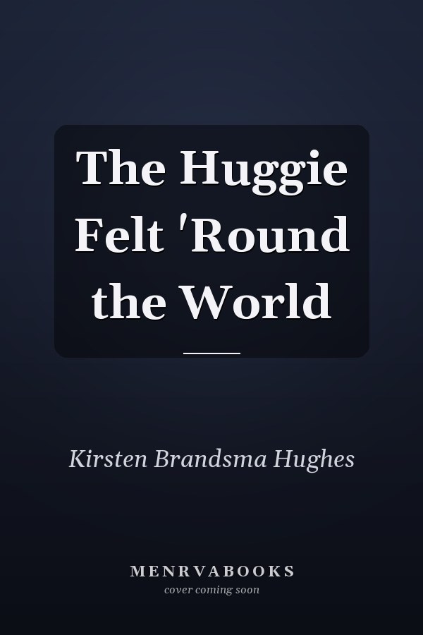 The Huggie Felt 'Round the World