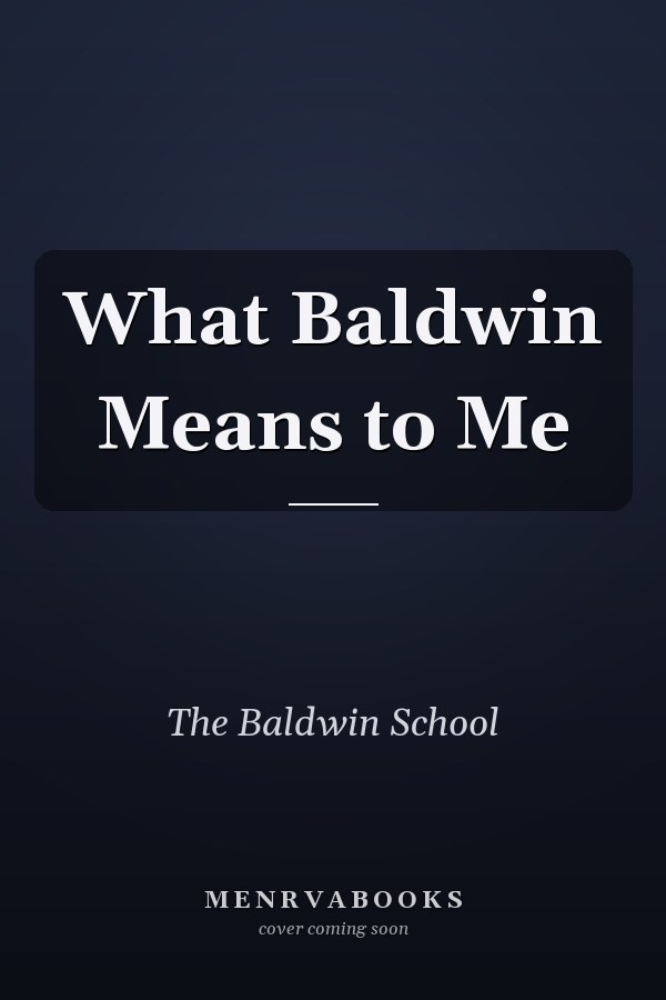 What Baldwin Means to Me