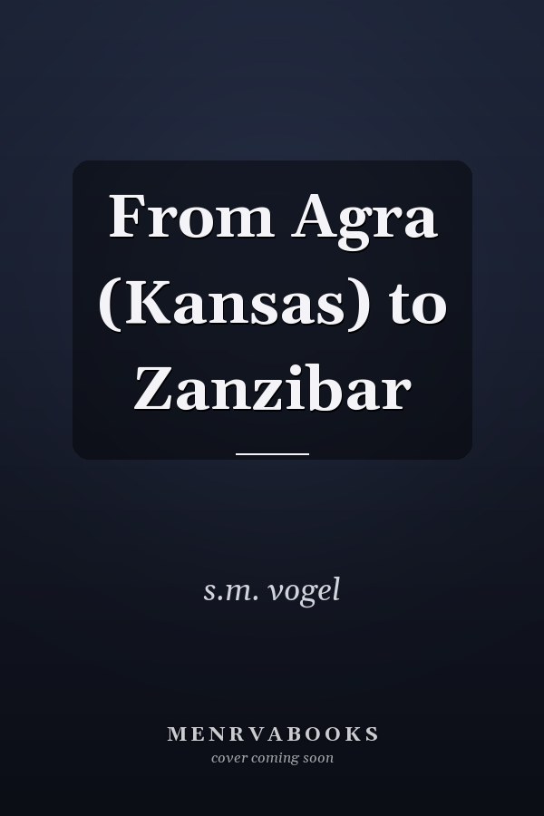 From Agra (Kansas) to Zanzibar