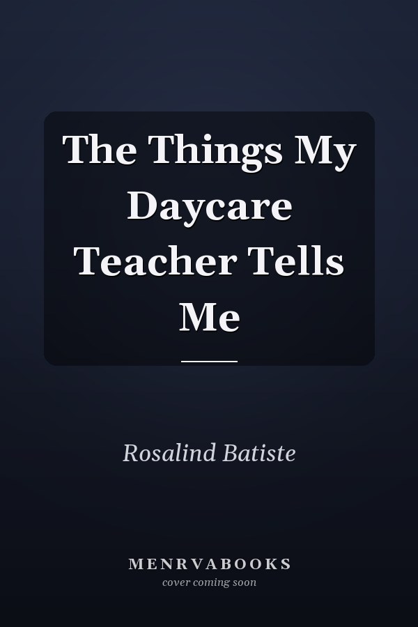 The Things My Daycare Teacher Tells Me