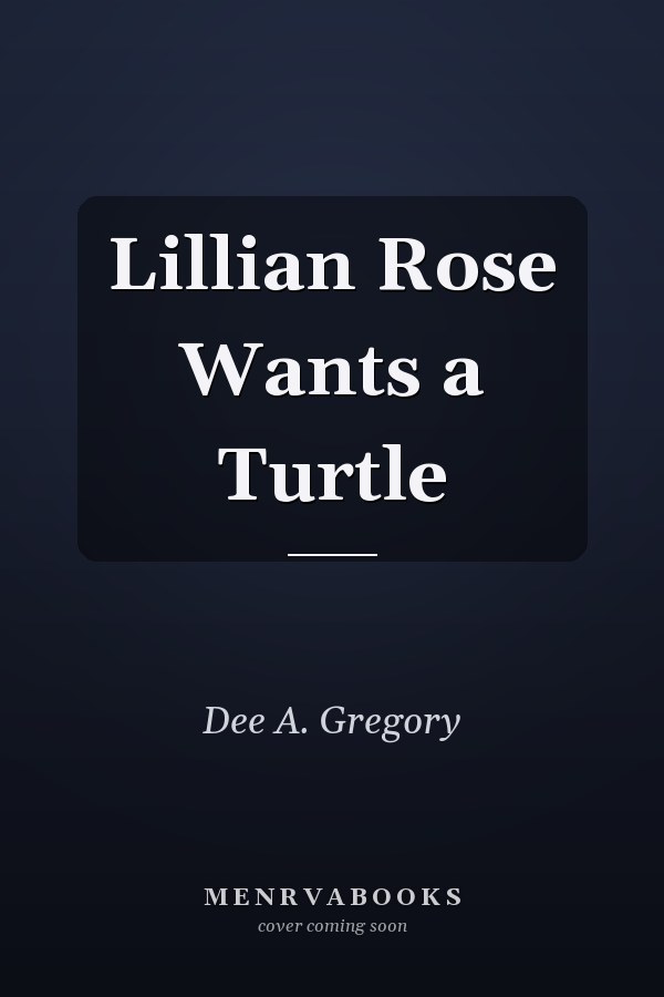 Lillian Rose Wants a Turtle