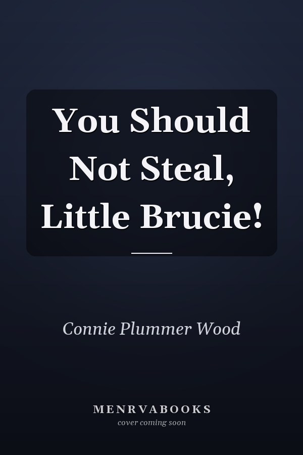 You Should Not Steal, Little Brucie!