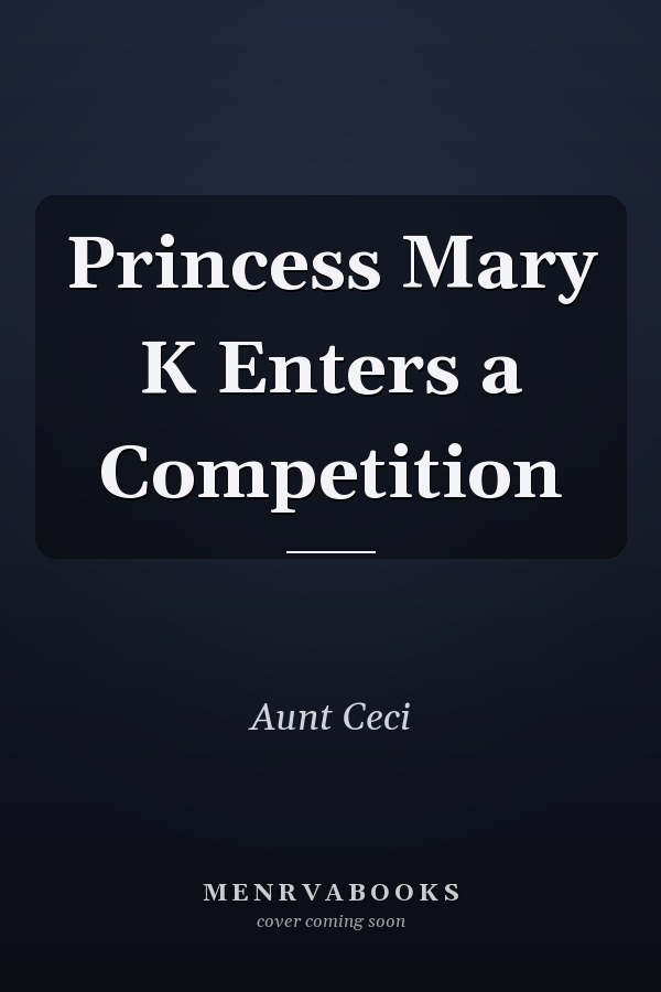 Princess Mary K Enters a Competition