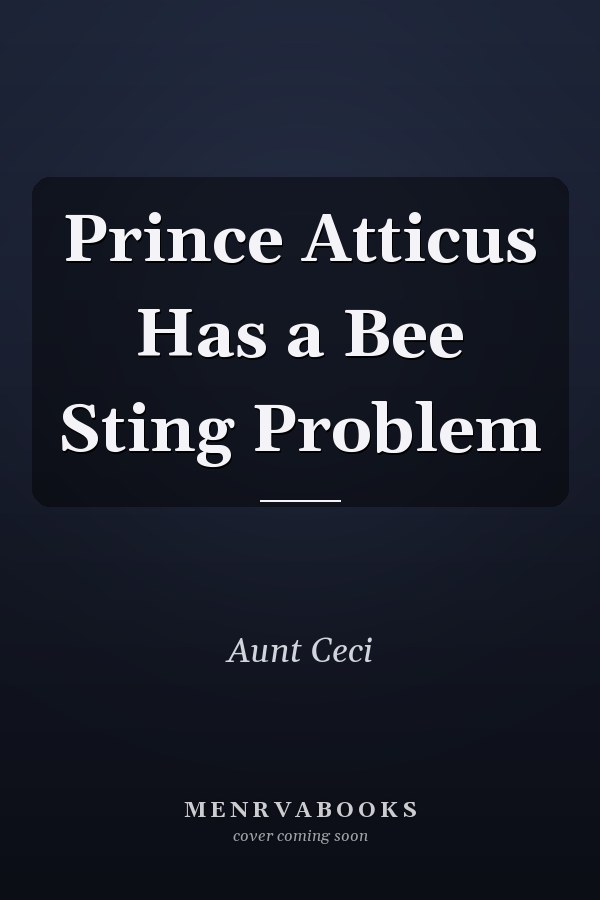 Prince Atticus Has a Bee Sting Problem