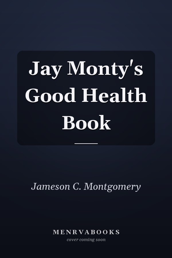 Jay Monty's Good Health Book