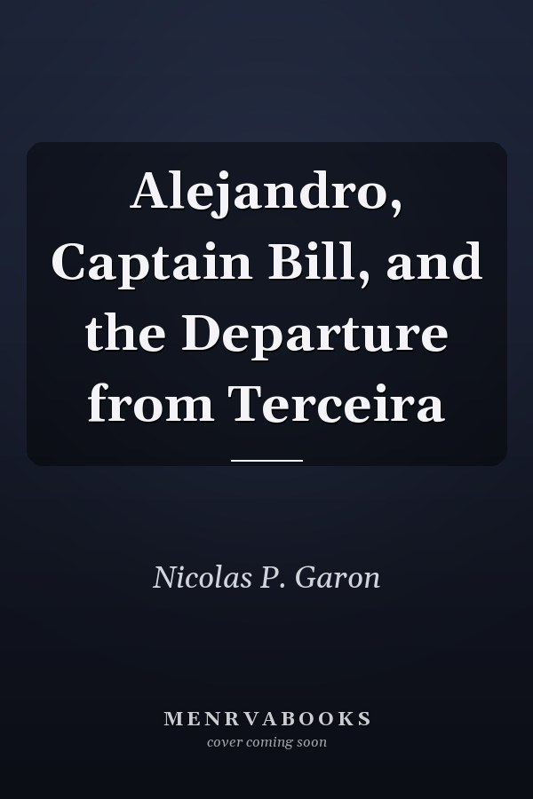 Alejandro, Captain Bill, and the Departure from Terceira