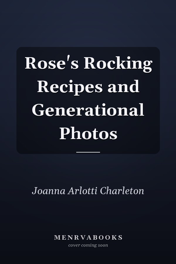 Rose's Rocking Recipes and Generational Photos