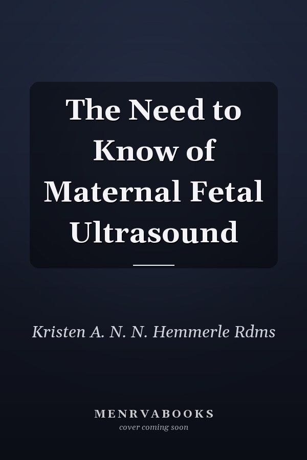 The Need to Know of Maternal Fetal Ultrasound