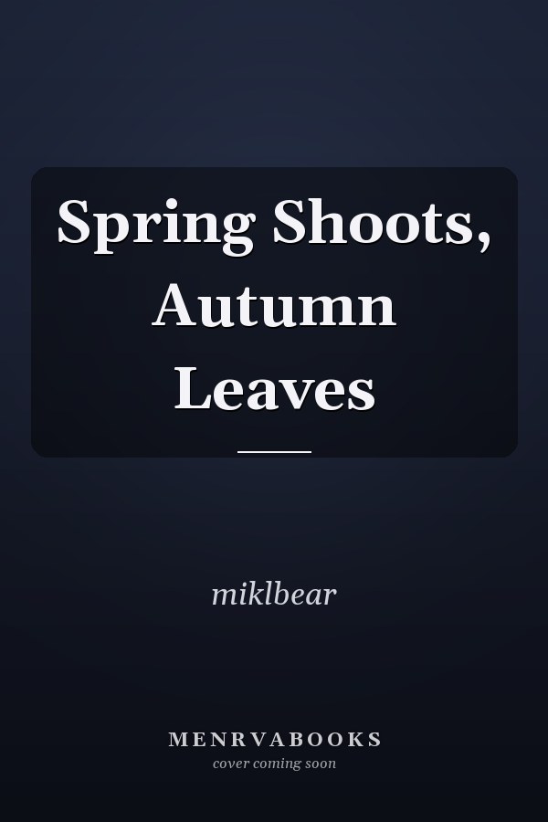 Spring Shoots, Autumn Leaves