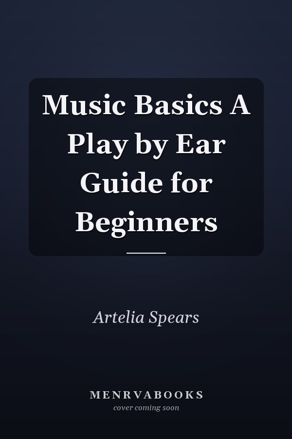 Music Basics A Play by Ear Guide for Beginners