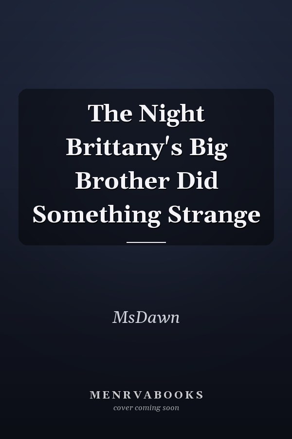 The Night Brittany's Big Brother Did Something Strange