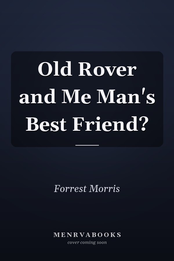Old Rover and Me Man's Best Friend?