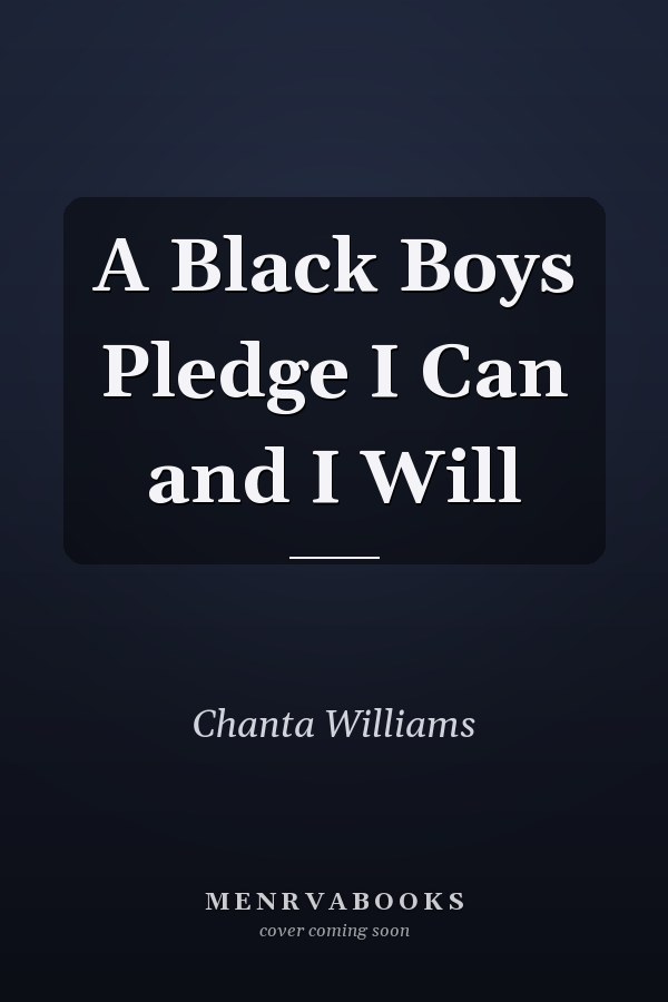 A Black Boys Pledge I Can and I Will