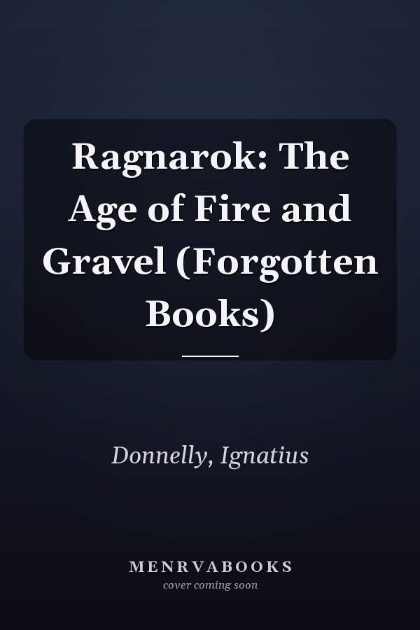 Ragnarok: The Age of Fire and Gravel (Forgotten Books)