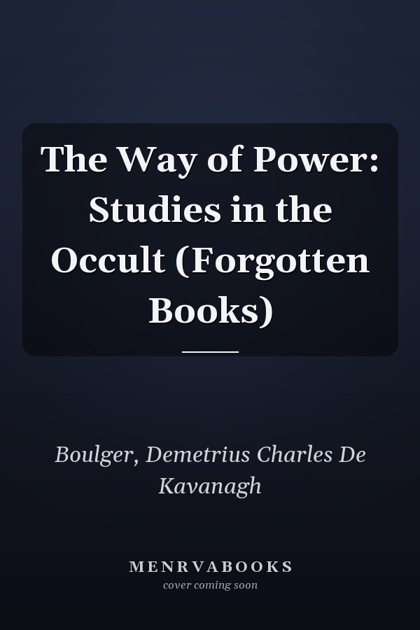 The Way of Power: Studies in the Occult (Forgotten Books)