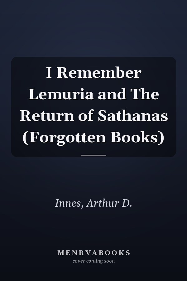 I Remember Lemuria and The Return of Sathanas (Forgotten Books)