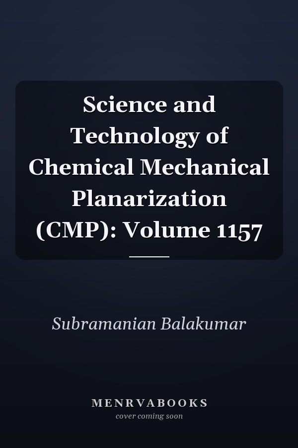 Science and Technology of Chemical Mechanical Planarization (CMP): Volume 1157