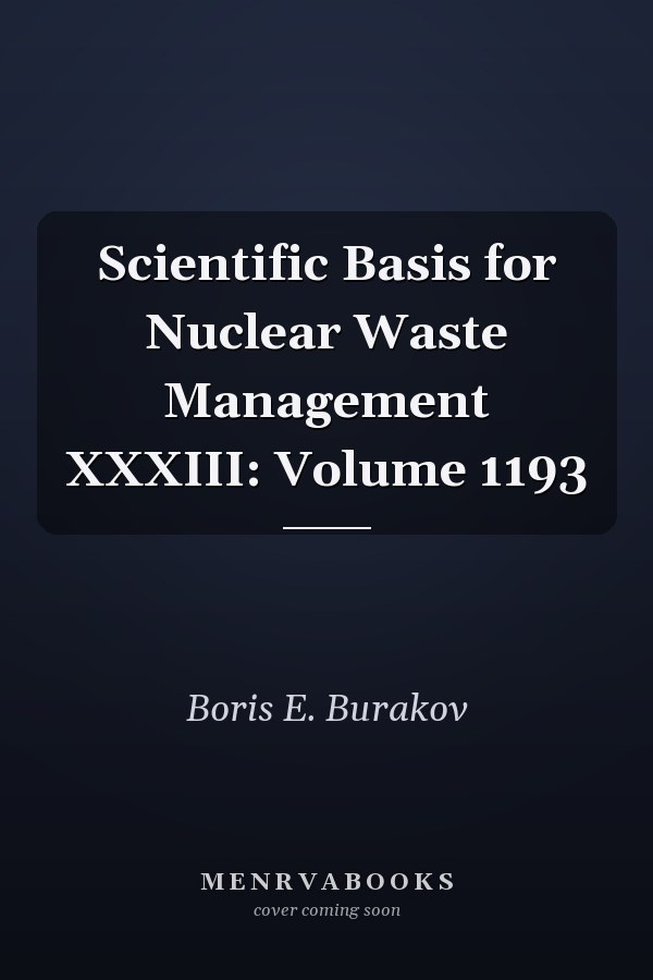 Scientific Basis for Nuclear Waste Management XXXIII: Volume 1193