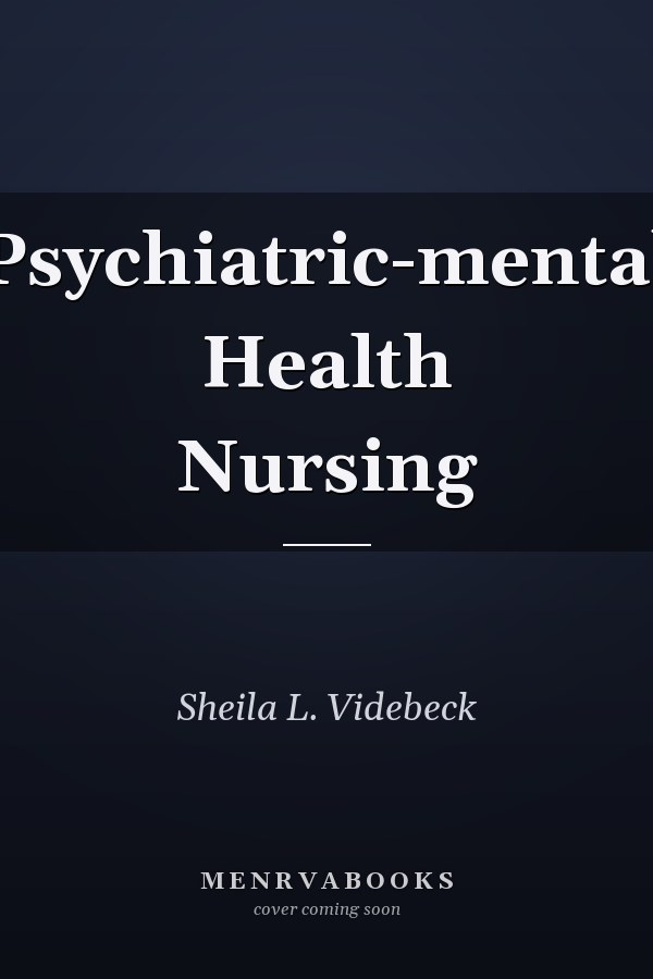 Psychiatric-mental Health Nursing