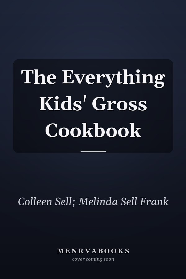 The Everything Kids' Gross Cookbook