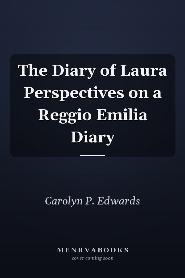 The Diary of Laura Perspectives on a Reggio Emilia Diary