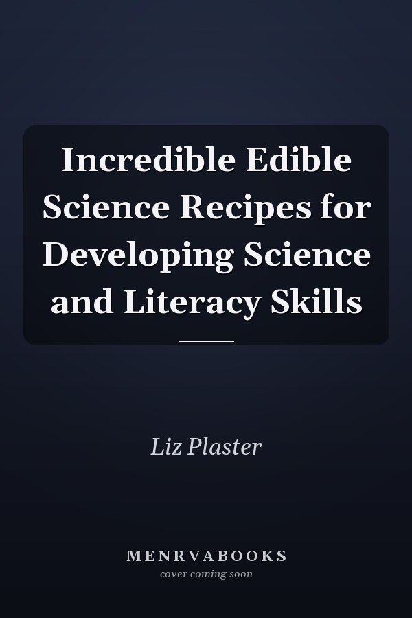 Incredible Edible Science Recipes for Developing Science and Literacy Skills