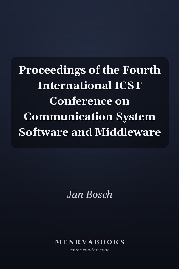 Proceedings of the Fourth International ICST Conference on Communication System Software and Middleware