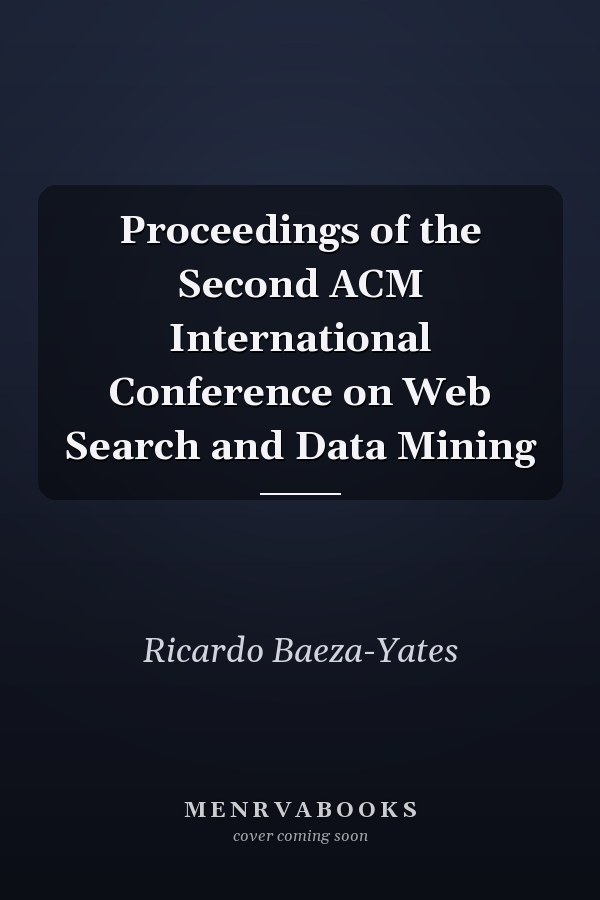 Proceedings of the Second ACM International Conference on Web Search and Data Mining