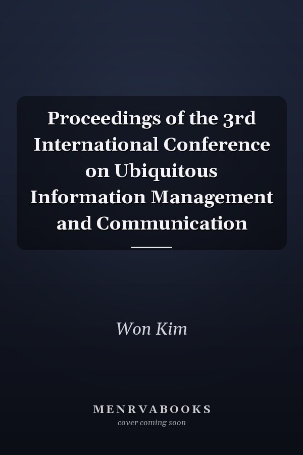 Proceedings of the 3rd International Conference on Ubiquitous Information Management and Communication