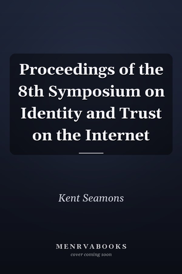 Proceedings of the 8th Symposium on Identity and Trust on the Internet