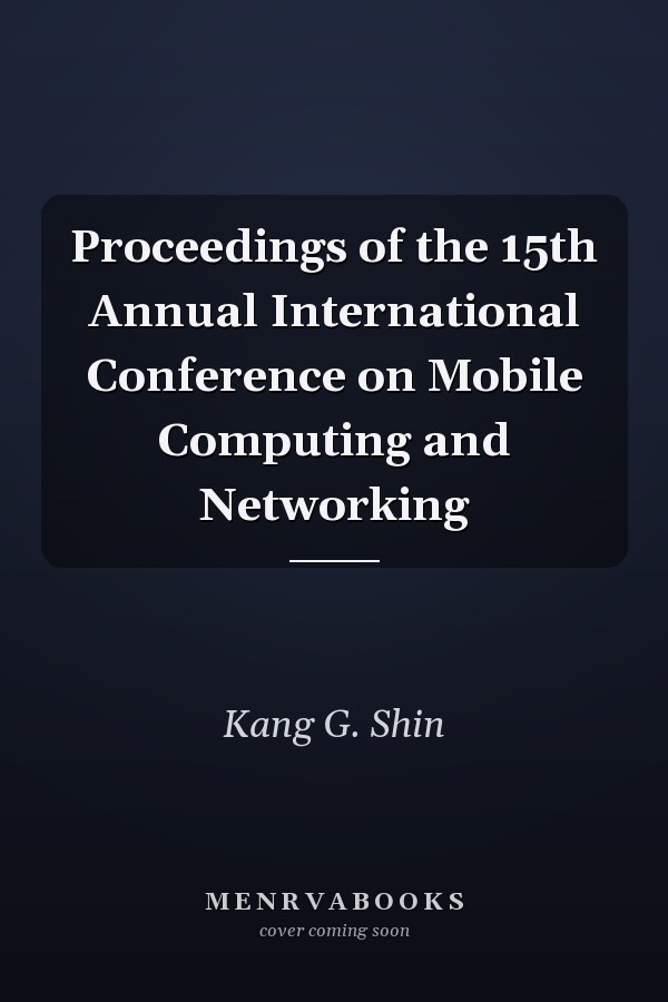 Proceedings of the 15th Annual International Conference on Mobile Computing and Networking