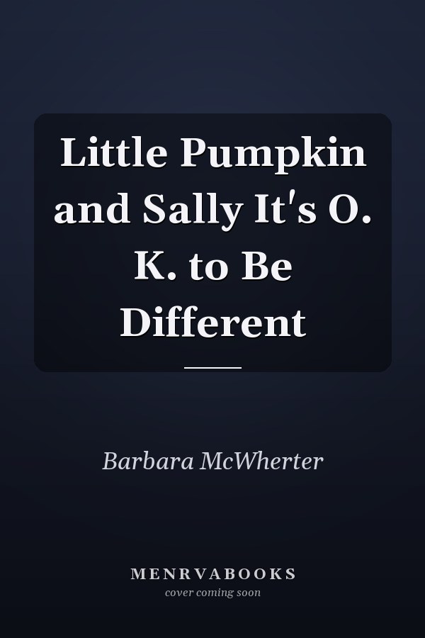 Little Pumpkin and Sally It's O. K. to Be Different