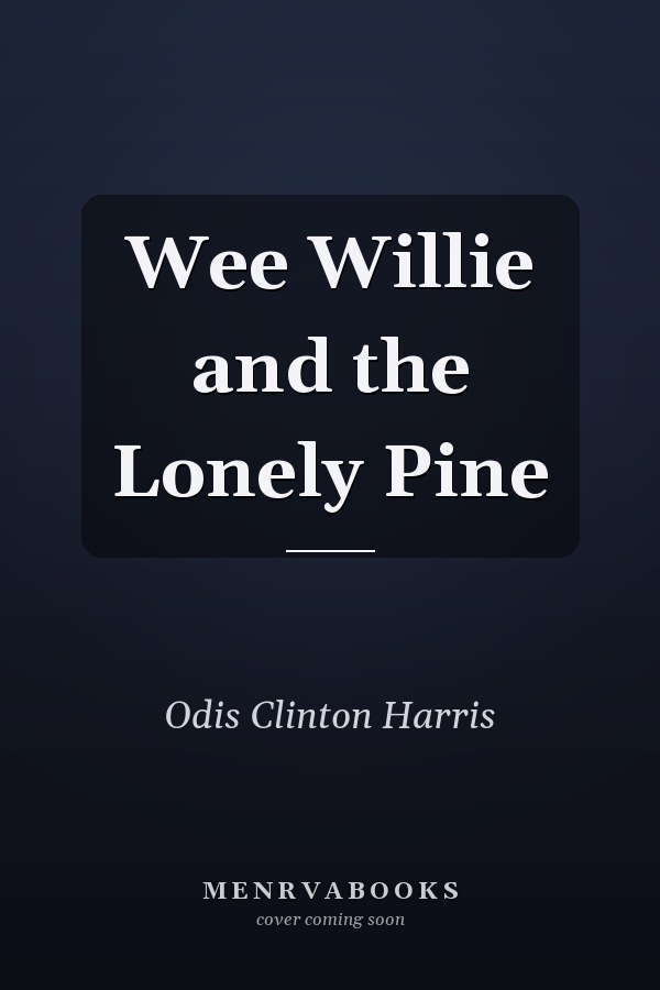 Wee Willie and the Lonely Pine