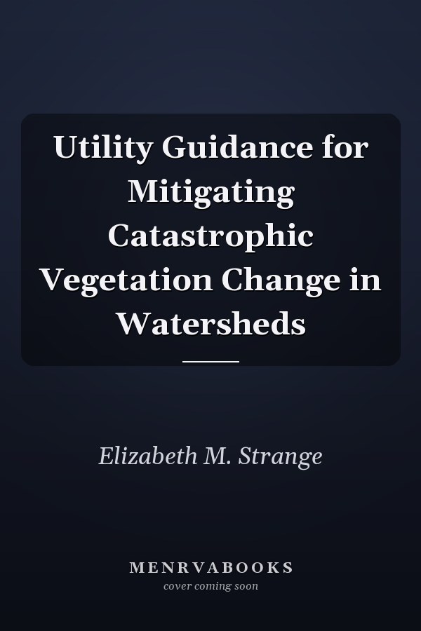 Utility Guidance for Mitigating Catastrophic Vegetation Change in Watersheds