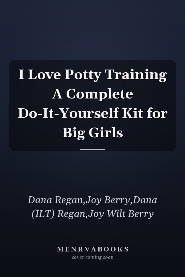 I Love Potty Training A Complete Do-It-Yourself Kit for Big Girls