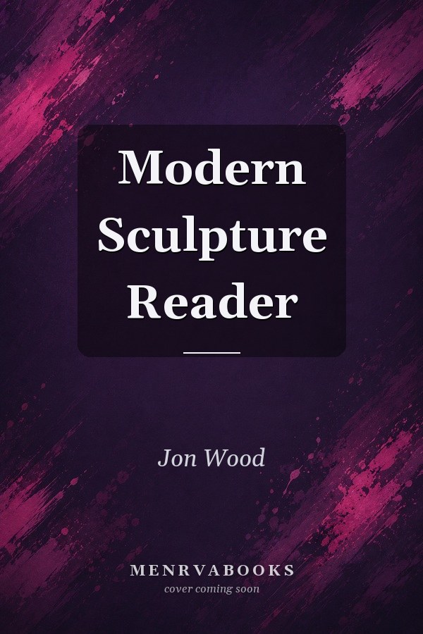 Modern Sculpture Reader