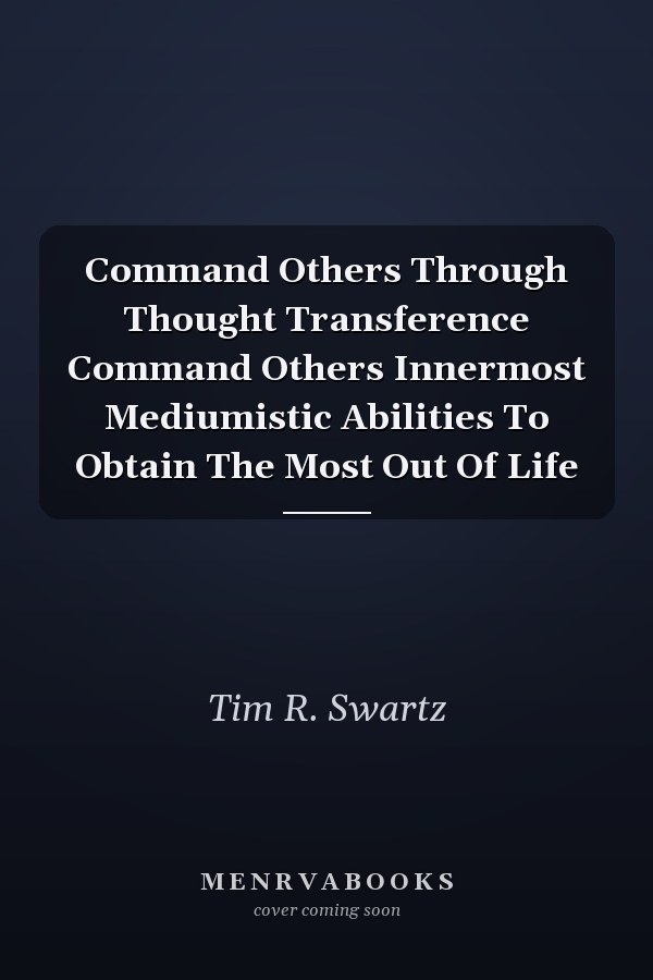 Command Others Through Thought Transference Command Others Innermost Mediumistic Abilities To Obtain The Most Out Of Life