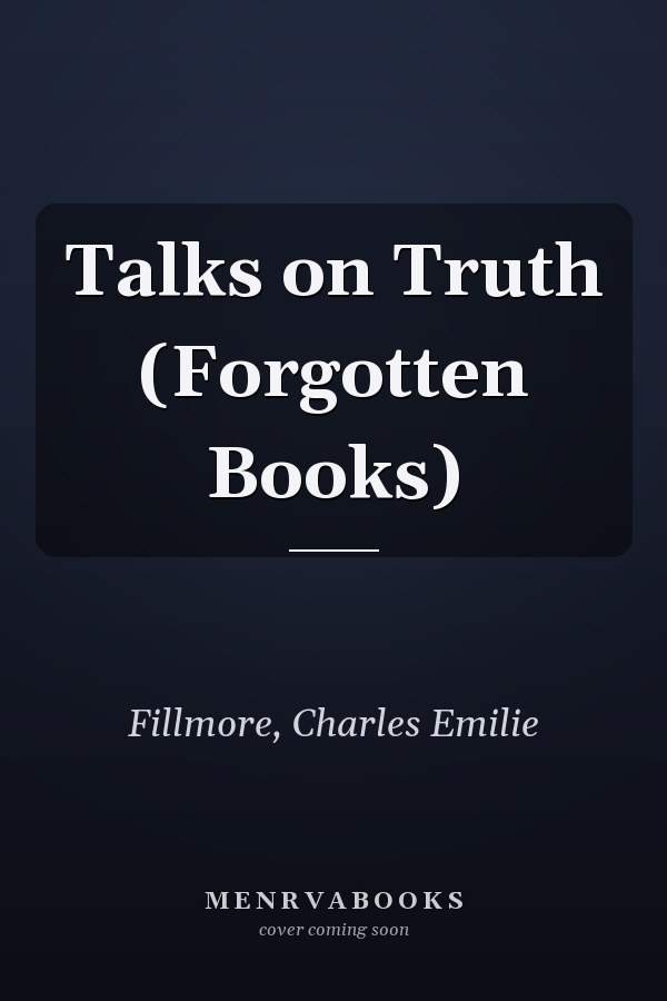 Talks on Truth (Forgotten Books)