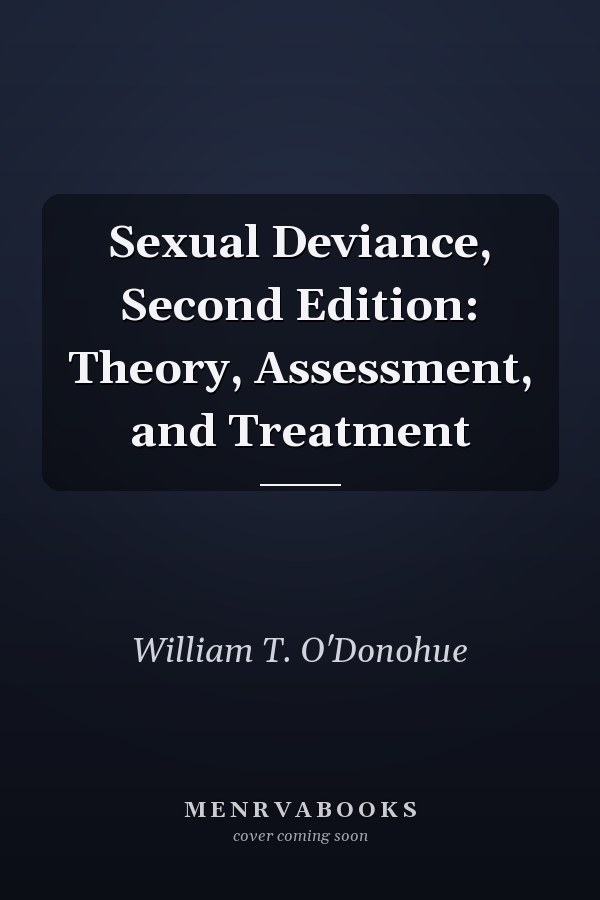 Sexual Deviance, Second Edition: Theory, Assessment, and Treatment
