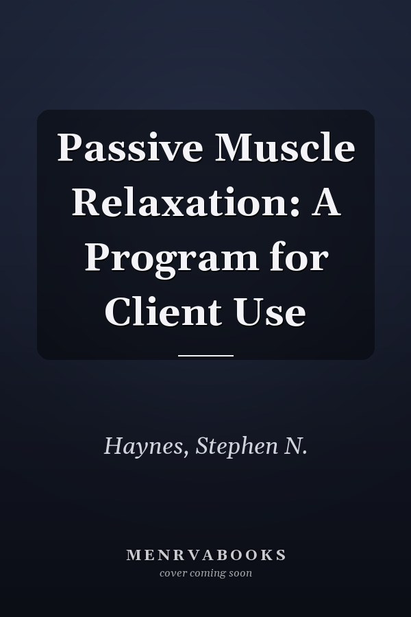 Passive Muscle Relaxation: A Program for Client Use