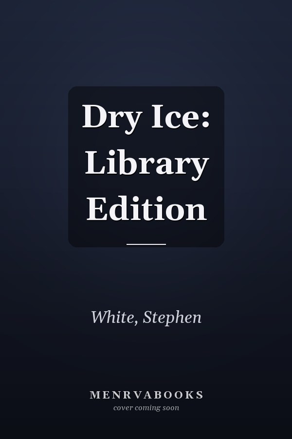Dry Ice: Library Edition